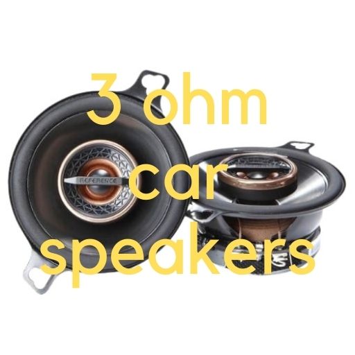 3 ohm car speakers