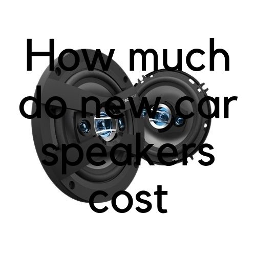 How much do new car speakers cost