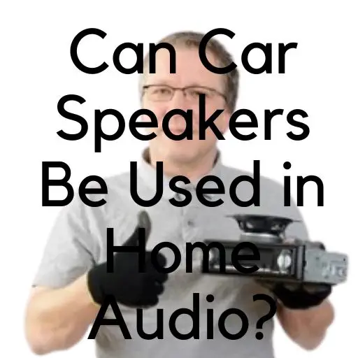 can car speakers be used in home audio